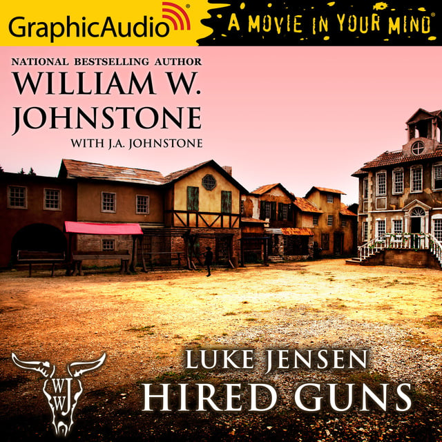 J.A. Johnstone, William W. Johnstone - Hired Guns [Dramatized Adaptation]: Luke Jensen 8