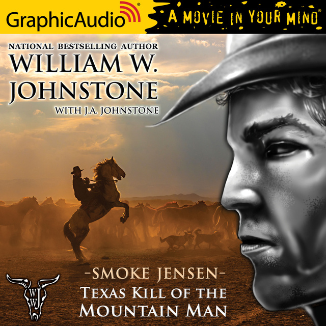 J.A. Johnstone, William W. Johnstone - Texas Kill of the Mountain Man [Dramatized Adaptation]: Smoke Jensen 48