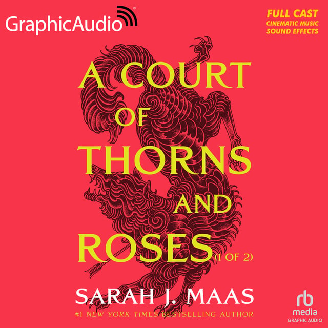 Sarah J. Maas - A Court of Thorns and Roses (1 of 2) [Dramatized Adaptation]: A Court of Thorns and Roses 1