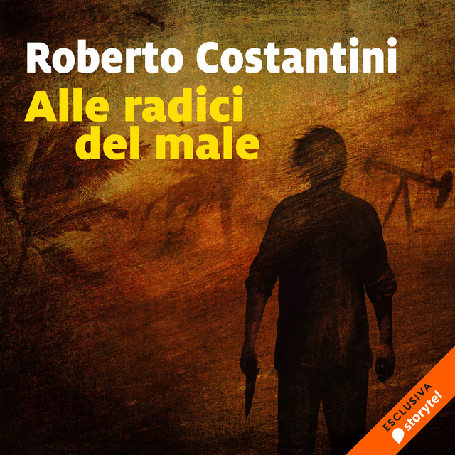Roberto Costantini - Alle radici del male