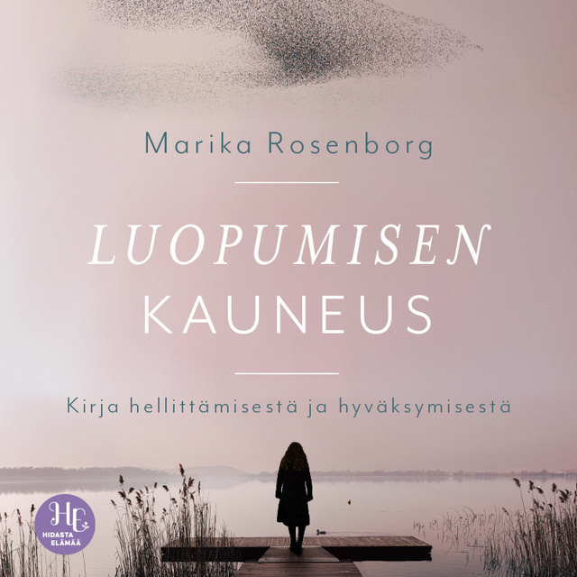 Marika Rosenborg - Luopumisen kauneus: Kirja hellittämisestä ja hyväksymisestä