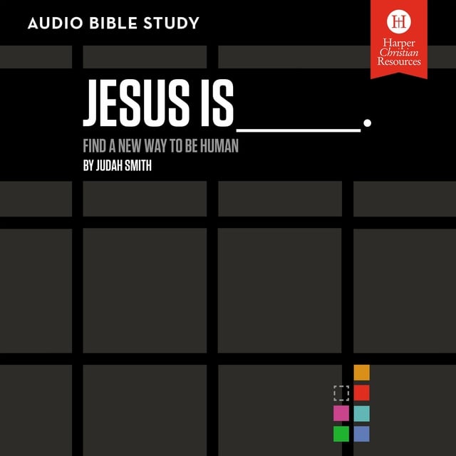 Judah Smith - Jesus Is: Audio Bible Studies: Find a New Way to Be Human