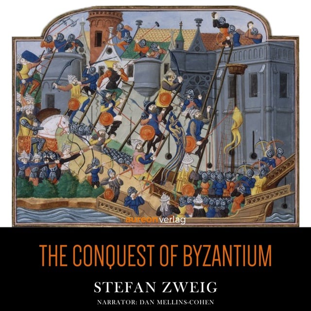 Stefan Zweig - The Conquest of Byzantium