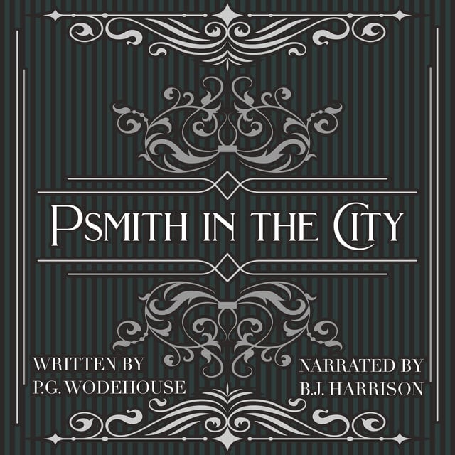 P.G. Wodehouse - Psmith in the City: Psmith Series #2