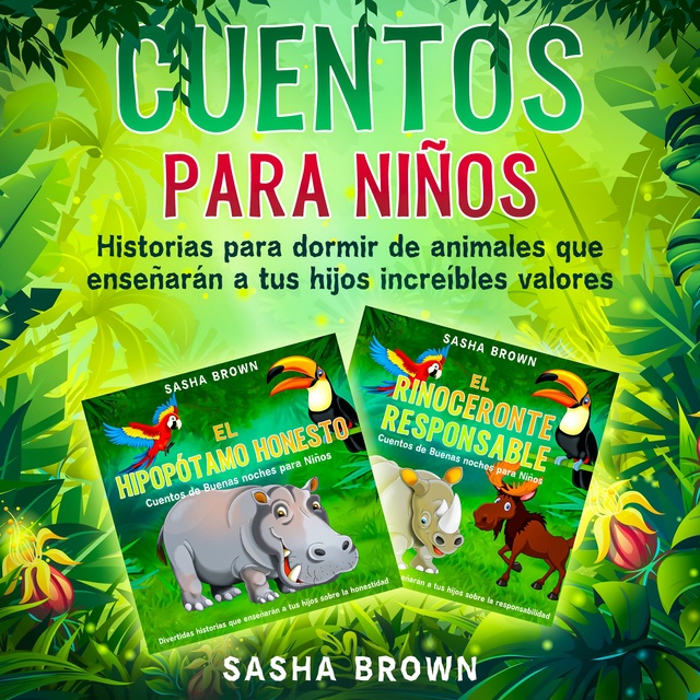 Cuentos para niños: Historias para dormir de animales que enseñarán a tus  hijos increíbles valores - Lydbog - Sasha Brown - Storytel