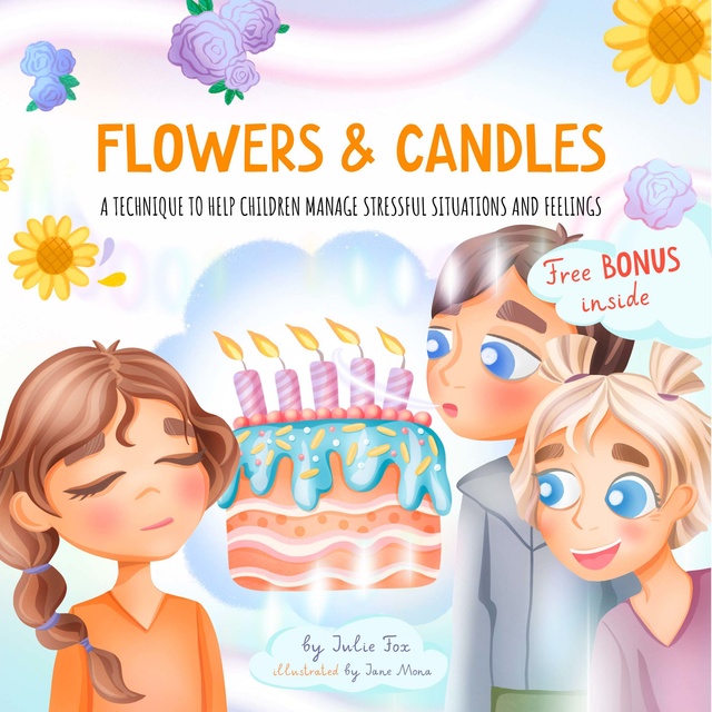 Julie Fox - Flowers & Candles: A Technique to Help Children Manage Stressful Situations and Feelings