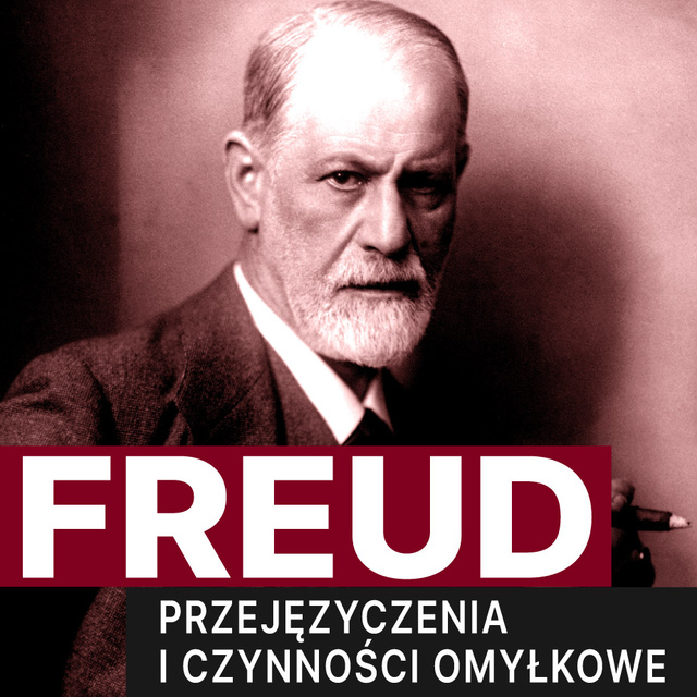 Sigmund Freud - Przejęzyczenia i czynności omyłkowe