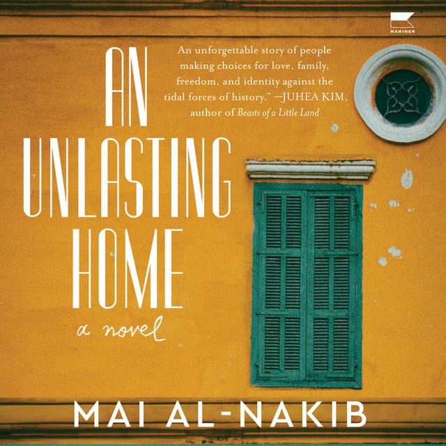 Mai Al-Nakib - An Unlasting Home: A Novel