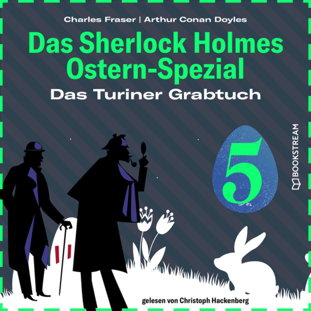 Sir Arthur Conan Doyle, Charles Fraser - Das Turiner Grabtuch: Das Sherlock Holmes Ostern-Spezial