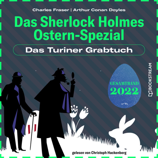 Sir Arthur Conan Doyle, Charles Fraser - Das Turiner Grabtuch: Das Sherlock Holmes Ostern-Spezial, Jahr 2022