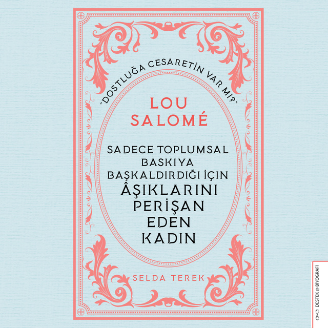 Selda Terek - Lou Salome - Sadece Toplumsal Baskıya Başkaldırdığı İçin Aşıklarını Perişan Eden Kadın