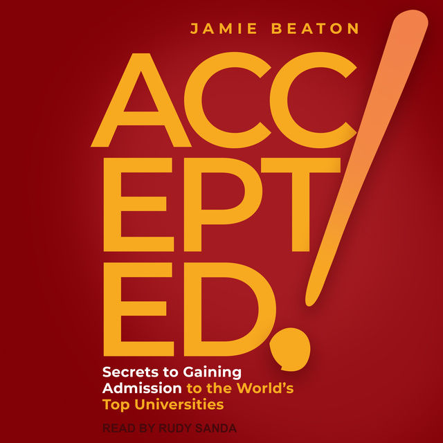 Jamie Beaton - Accepted!: Secrets to Gaining Admission to the World's Top Universities