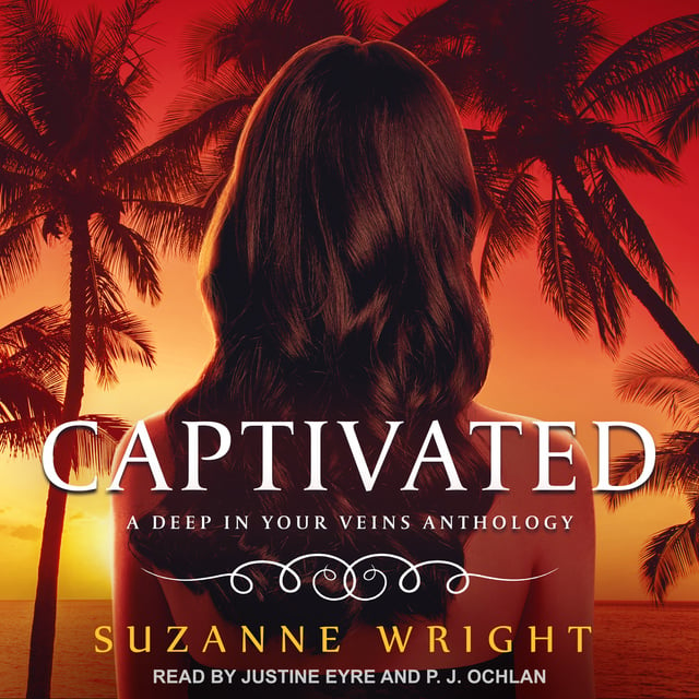 Suzanne Wright - Captivated: A Deep in Your Veins Anthology