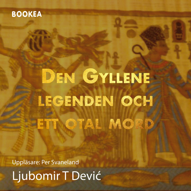Ljubomir T Devic - Den gyllene legenden och ett otal mord