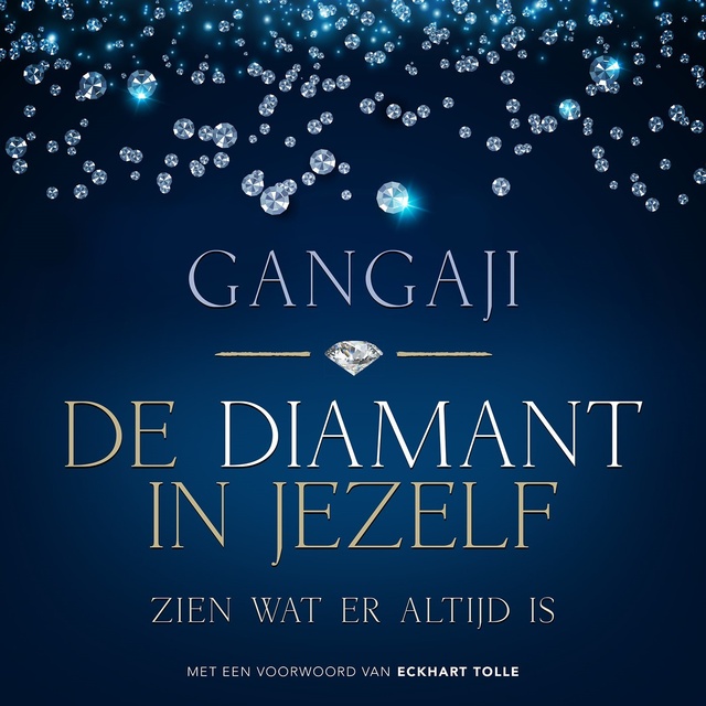 Gangaji - De diamant in jezelf: Zien wat er altijd is
