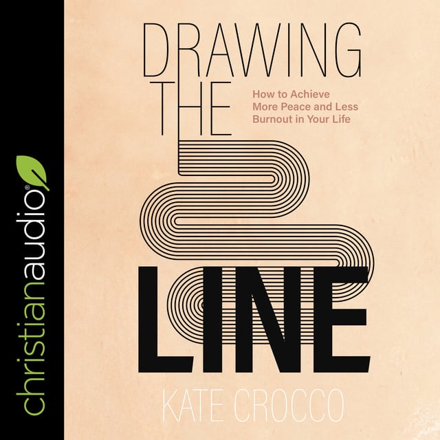 Kate Crocco, MSW, LCSW - Drawing the Line: How to Achieve More Peace and Less Burnout in Your Life