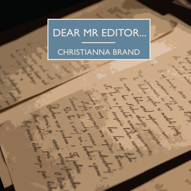 Christianna Brand - Dear Mr Editor…