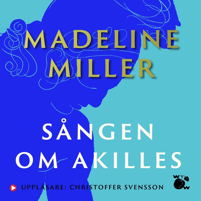 Madeline Miller - Sången om Akilles