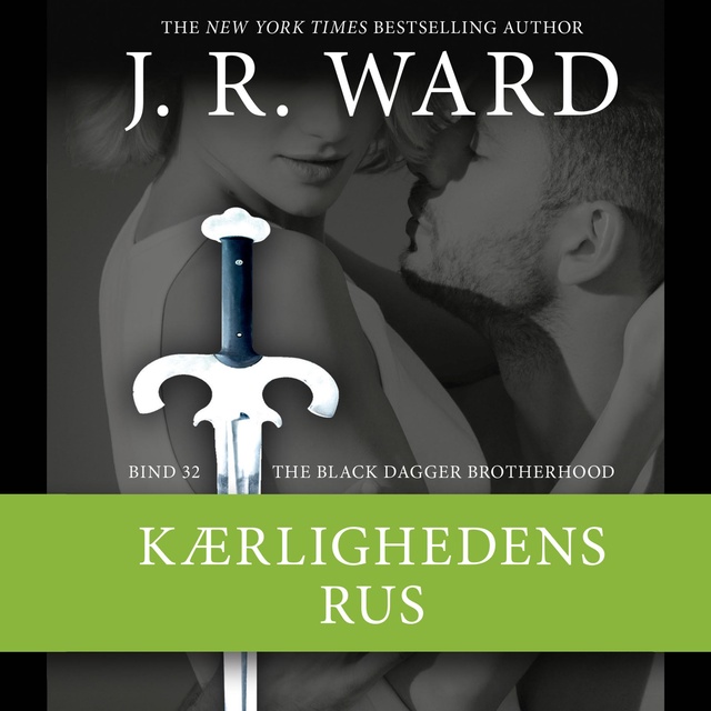 J.R. Ward - The Black Dagger Brotherhood #32: Kærlighedens Rus