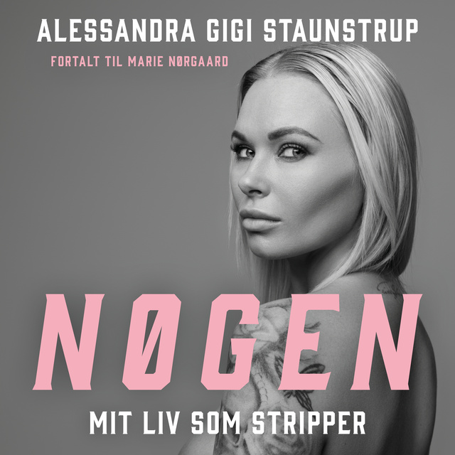 Marie Nørgaard, Alessandra Gigi Staunstrup - Nøgen: Mit liv som stripper