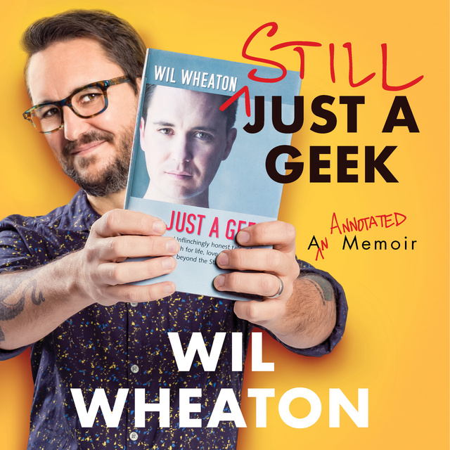 Wil Wheaton - Still Just a Geek: An Annotated Memoir