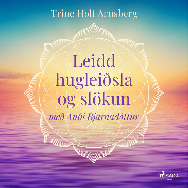 Trine Holt Arnsberg - Leidd hugleiðsla og slökun