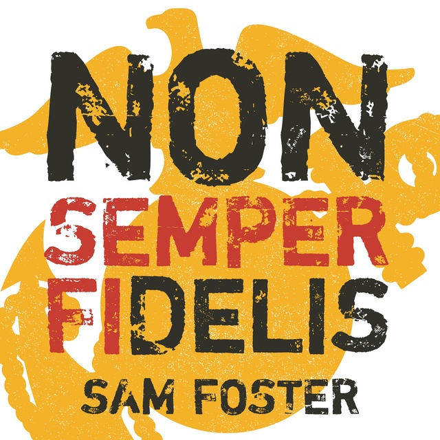 Sam Foster - Non-Semper Fidelis