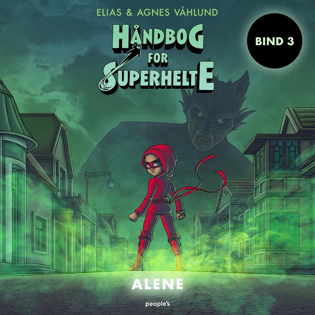 Agnes Våhlund, Elias Våhlund - Håndbog for superhelte 3: Alene