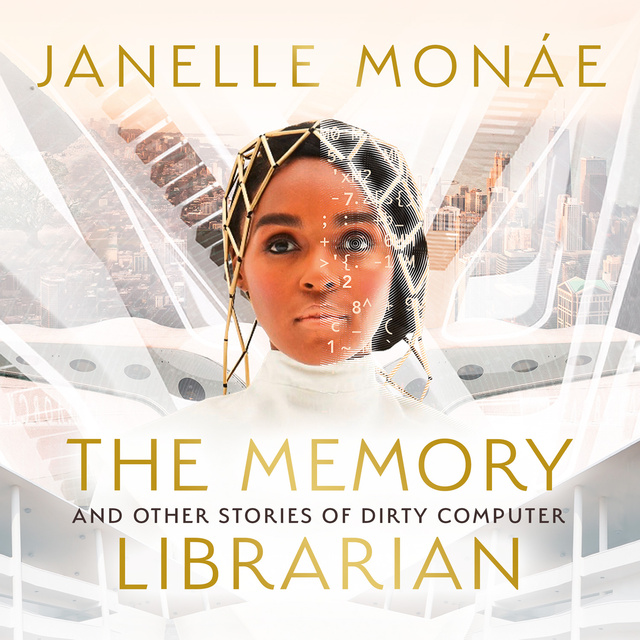 Janelle Monáe - The Memory Librarian: And Other Stories of Dirty Computer