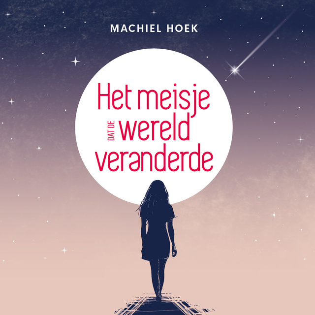 Machiel Hoek - Het meisje dat de wereld veranderde