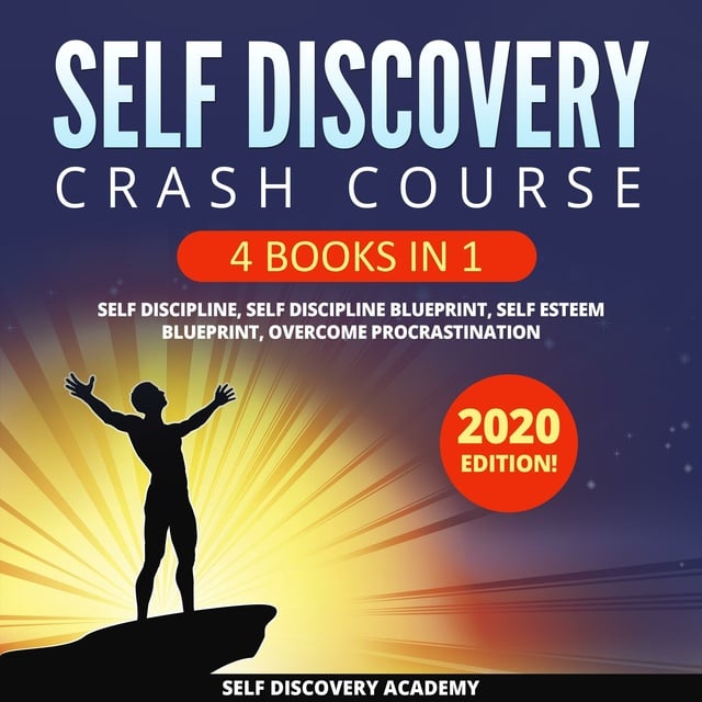 Self Discovery Academy - Self Discovery Crash Course 4 Books in 1: It includes: Self Discipline, Self Discipline Blueprint, Self Esteem Blueprint, Overcome Procrastination – 2020 Edition!