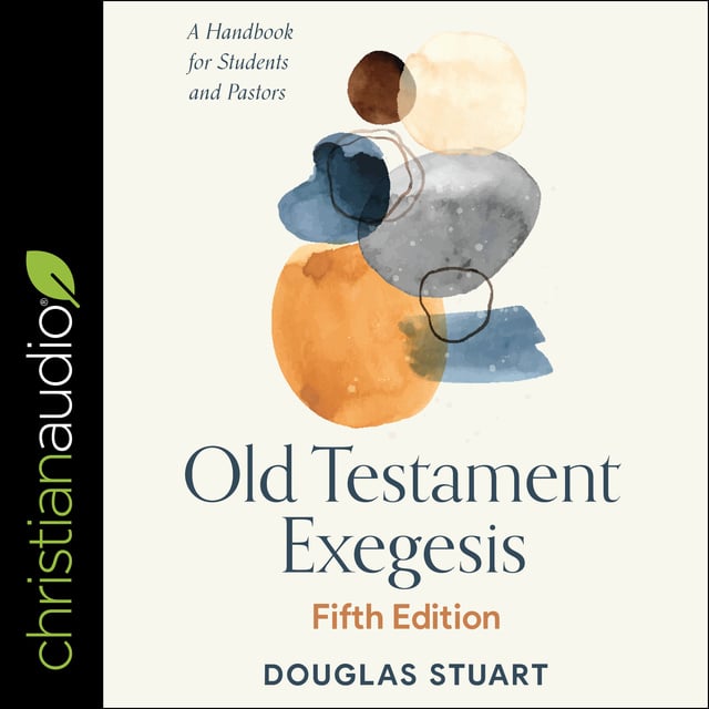Douglas Stuart - Old Testament Exegesis, Fifth Edition: A Handbook for Students and Pastors