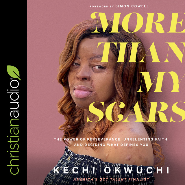 Kechi Okwuchi - More Than My Scars: The Power of Perseverance, Unrelenting Faith, and Deciding What Defines You