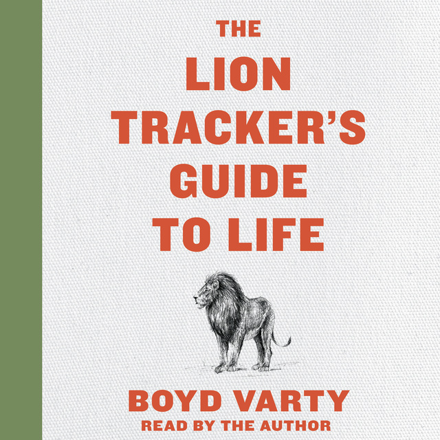 Boyd Varty - The Lion Tracker's Guide To Life