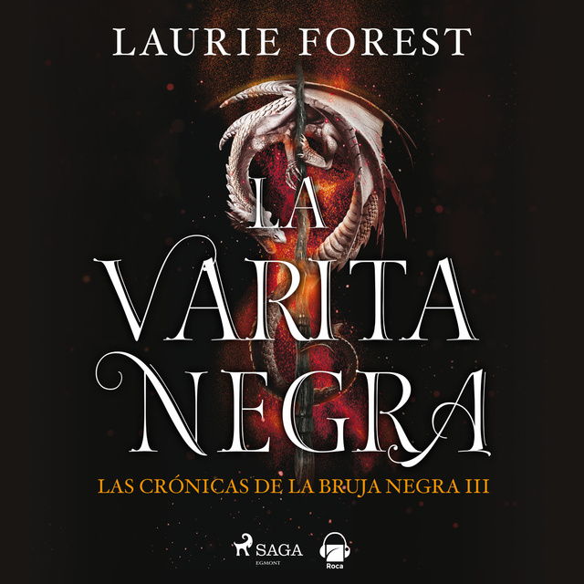 Laurie Forest - La varita negra. Las crónicas de la Bruja Negra vol. III
