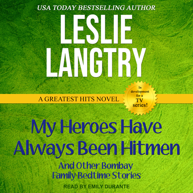 Leslie Langtry - My Heroes Have Always Been Hitmen: And other Bombay Family Bedtime Stories