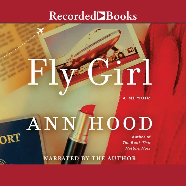 Ann Hood - Fly Girl: A Memoir