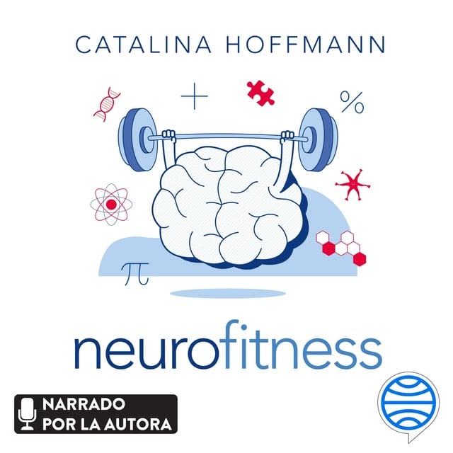 Catalina Hoffmann - Neurofitness: Descubre lo que tu cerebro puede hacer por ti