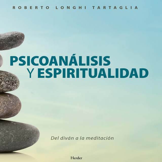 Roberto Longhi Tartaglia - Psicoanálisis y espíritualidad: Del diván a la meditación