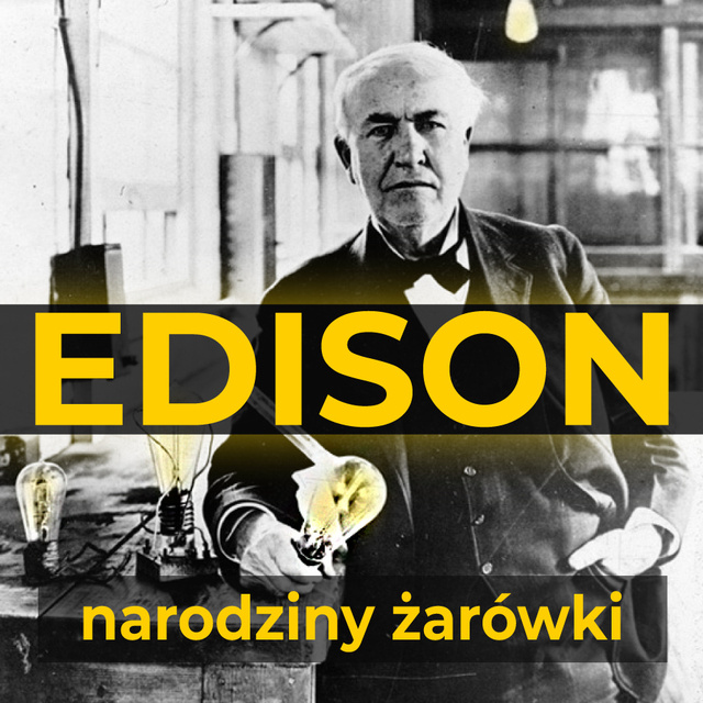 Thomas A. Edison, William H. Meadowcroft - Thomas Edison. Narodziny żarówki