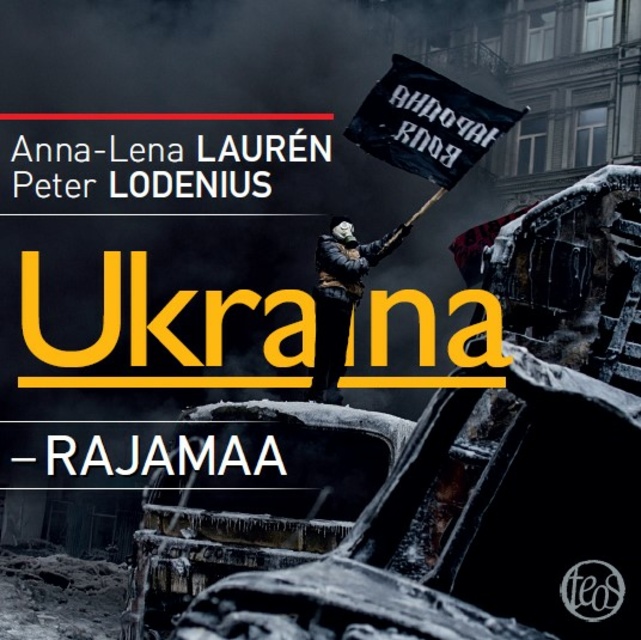 Anna-Lena Laurén, Peter Lodenius - Ukraina - rajamaa