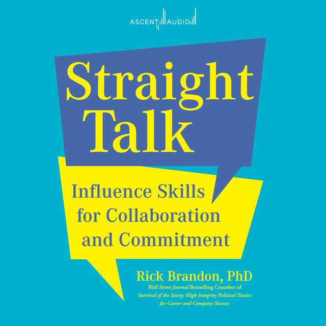 Rick Brandon - Straight Talk: Influence Skills for Collaboration and Commitment