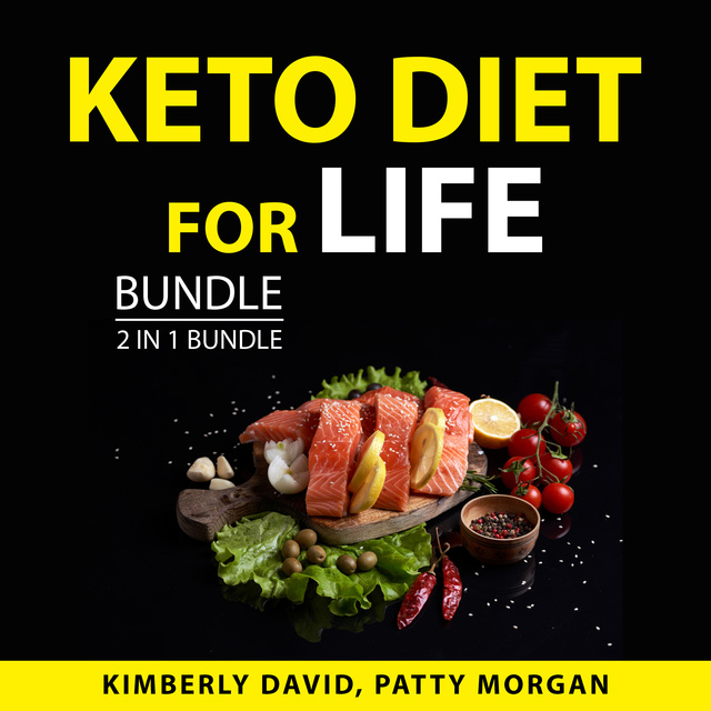 Kimberly David, Patty Morgan - Keto Diet for Life Bundle, 2 in 1 Bundle: Keto Living and Healthy Keto
