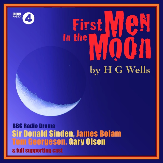 Mr Punch - First Men in the Moon: A four-part dramatisation of H.G.Wells’ classic tale. A Full-Cast BBC Radio Drama
