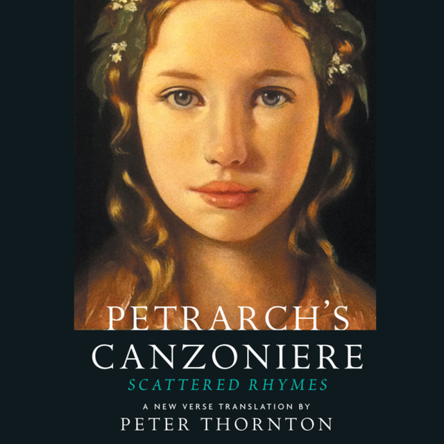Francesco Petrarch - Petrarch's Canzoniere - Scattered Rhymes - A New Verse Translation