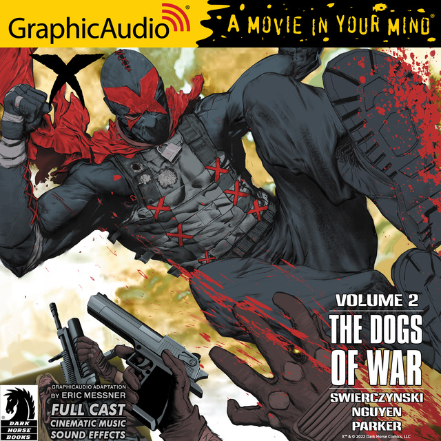 Duane Swierczynski, Eric Nguyen - X Volume 2: The Dogs Of War [Dramatized Adaptation]: Dark Horse Comics