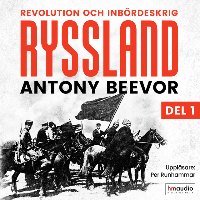 Antony Beevor - Ryssland: Revolution och inbördeskrig. Del 1