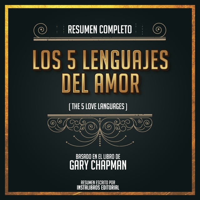 Instalibros Editorial - Resumen Completo: Los 5 Lenguajes Del Amor (The 5 Love Languages) - Basado En El Libro De Gary Chapman