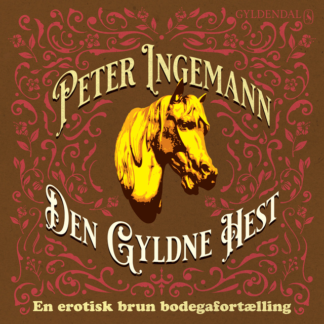 Peter Ingemann - Den Gyldne Hest: En erotisk brun bodegafortælling