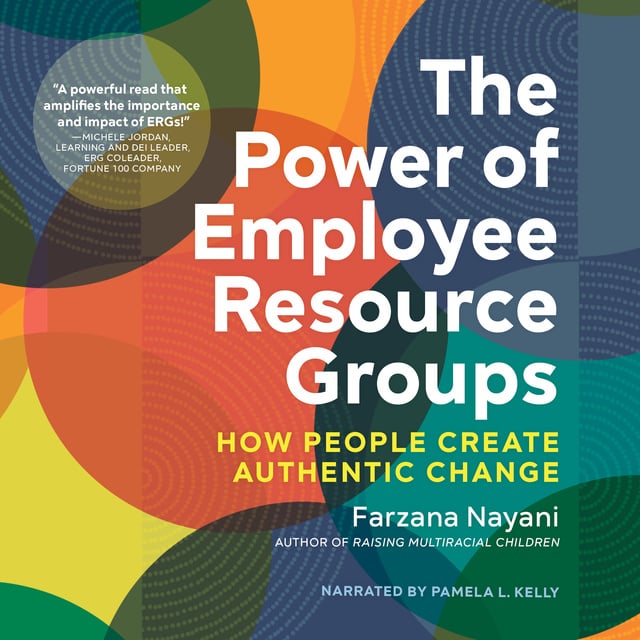Farzana Nayani - The Power of Employee Resource Groups: How People Create Authentic Change